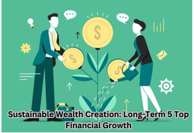 Image illustrating Sustainable Wealth Creation with Long-Term Financial Growth Strategie