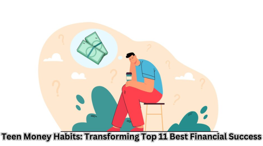Smart teen managing money wisely - Learn the top 11 best financial success tips for Teen Money Habits."